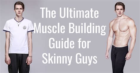 skinny to muscular|The Ultimate Guide to Going from Skinny to Muscular.